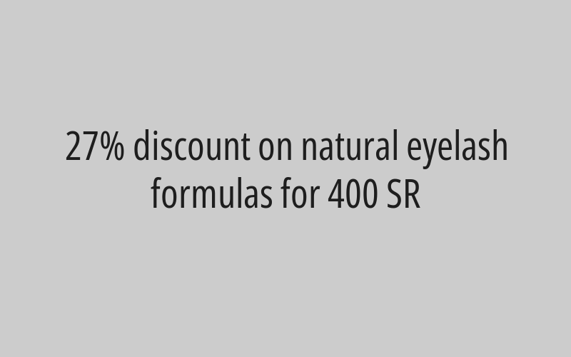 27% discount on natural eyelash formulas for 400 SR