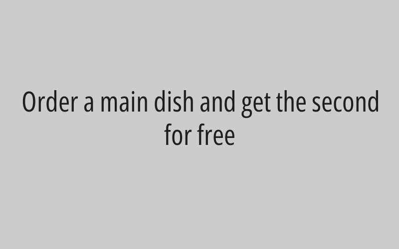 Order a main dish and get the second for free