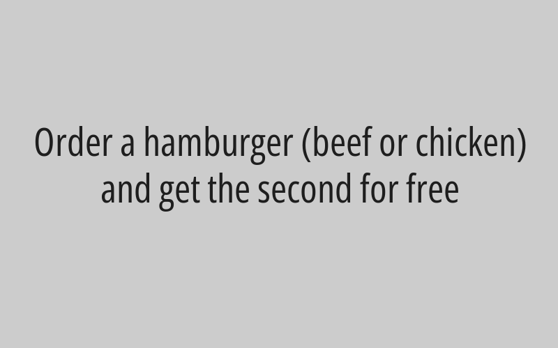 Order a hamburger (beef or chicken) and get the second for free