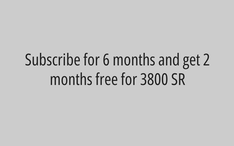 Subscribe for 6 months and get 2 months free for 3800 SR