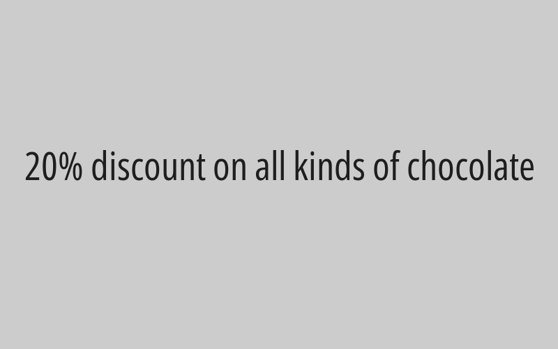 20% discount on all kinds of chocolate