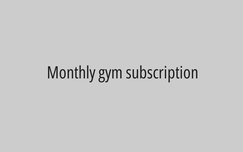 Monthly gym subscription