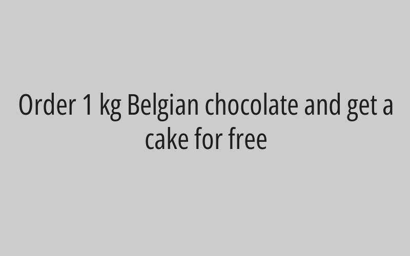 Order 1 kg Belgian chocolate and get a cake for free
