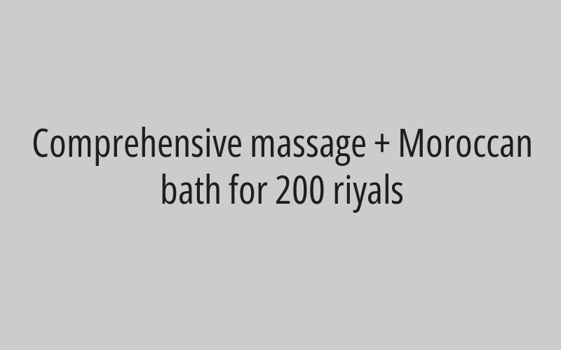 comprehensive Moroccan bath for 125 riyals